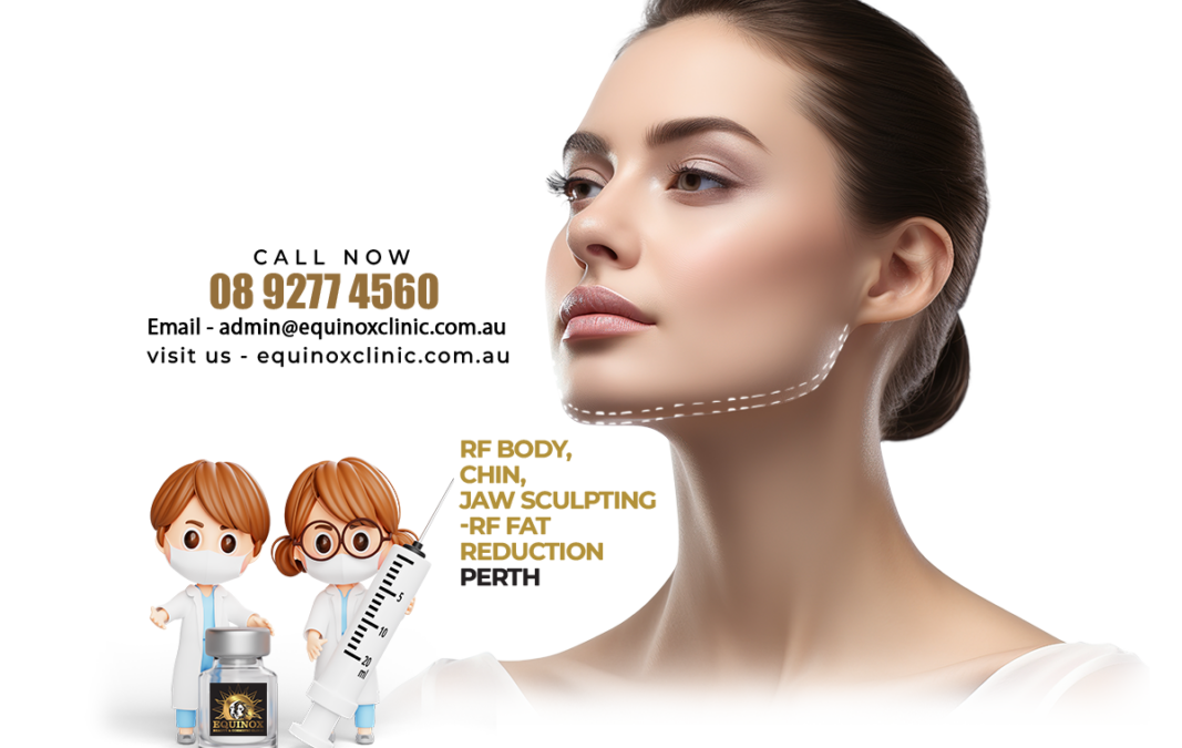 RF body, chin, jaw sculpting-RF fat reduction Perth